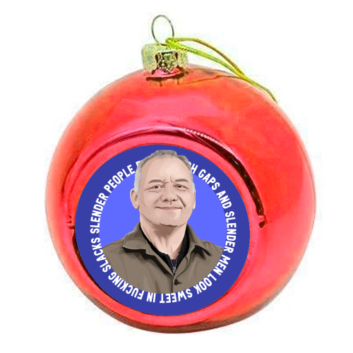Bob Mortimer Slacks - colourful christmas bauble by Pink and Pip