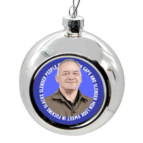 Bob Mortimer Slacks - colourful christmas bauble by Pink and Pip