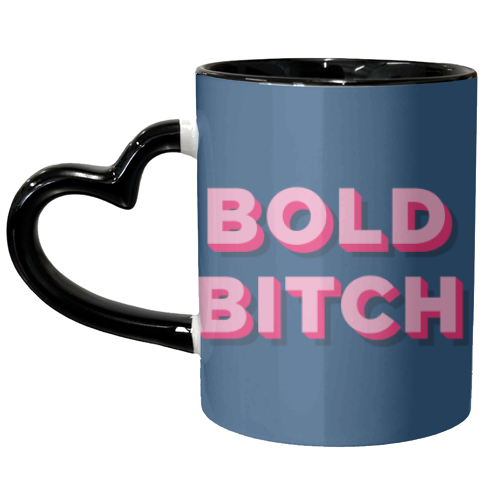Bold Bitch - unique mug by AbiGoLucky