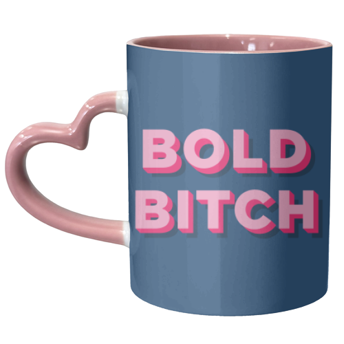 Bold Bitch - unique mug by AbiGoLucky