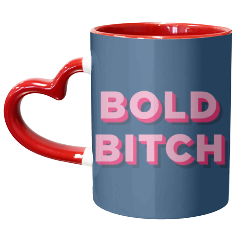 Bold Bitch - unique mug by AbiGoLucky