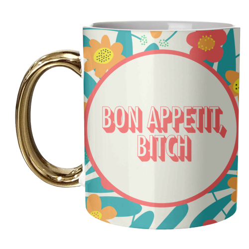 Bon appetit bitch - unique mug by AbiGoLucky