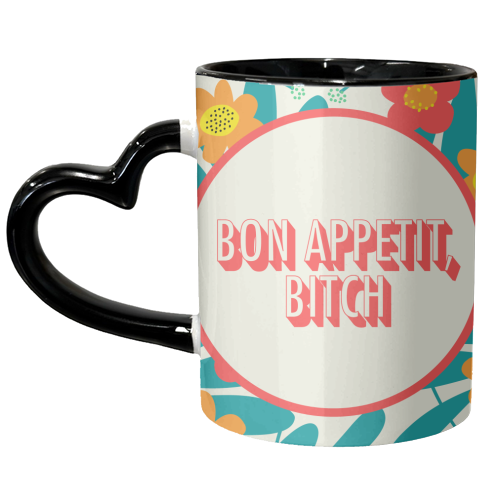 Bon appetit bitch - unique mug by AbiGoLucky