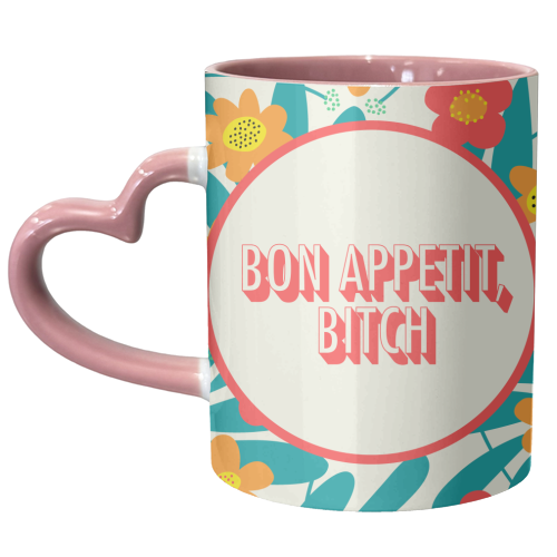 Bon appetit bitch - unique mug by AbiGoLucky