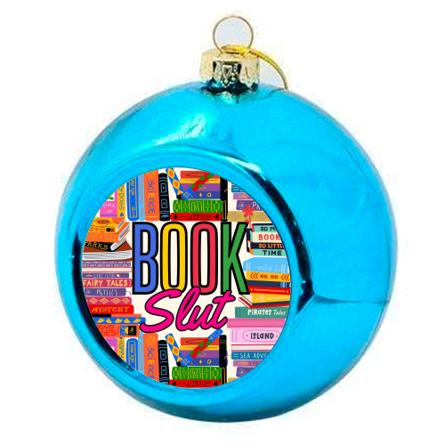 Book Slut - colourful christmas bauble by Lilly Rose