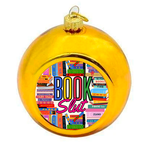 Book Slut - colourful christmas bauble by Lilly Rose