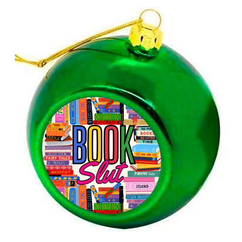 Book Slut - colourful christmas bauble by Lilly Rose