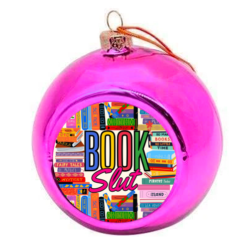 Book Slut - colourful christmas bauble by Lilly Rose