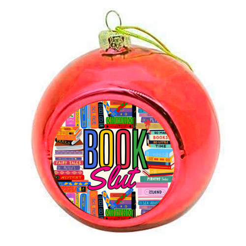 Book Slut - colourful christmas bauble by Lilly Rose