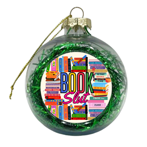 Book Slut - xmas bauble by Lilly Rose