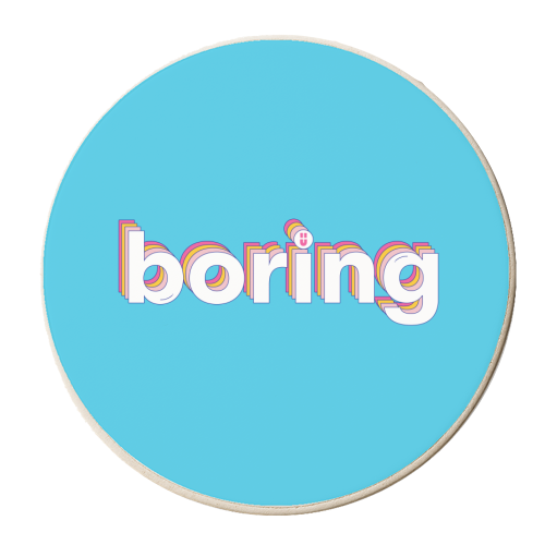 Boring :) - personalised beer coaster by Lucy Elliott