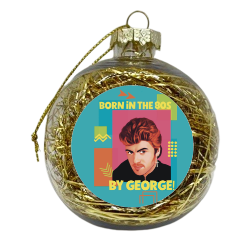 Born in the 80s By George! - xmas bauble by Giddy Kipper