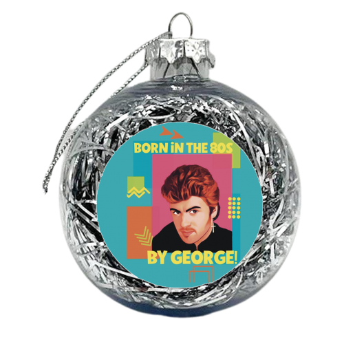 Born in the 80s By George! - xmas bauble by Giddy Kipper