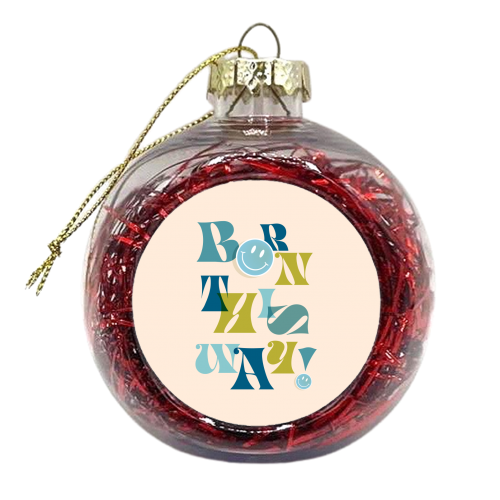BORN THIS WAY - Blue - xmas bauble by Dominique Vari