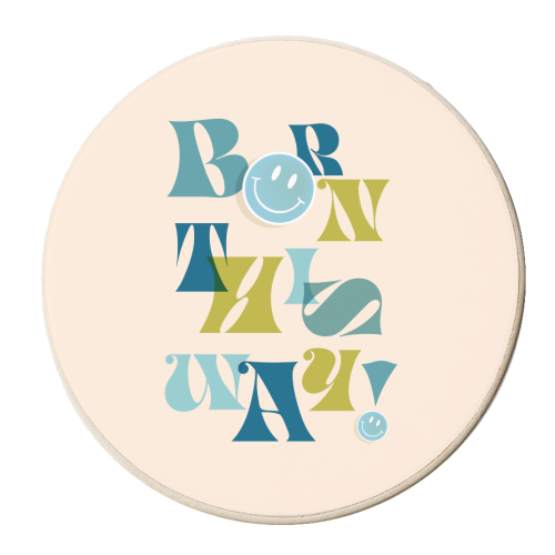BORN THIS WAY - Blue - personalised beer coaster by Dominique Vari