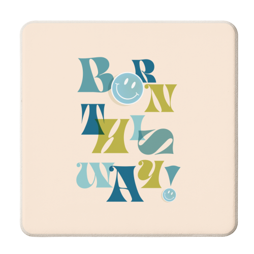 BORN THIS WAY - Blue - personalised beer coaster by Dominique Vari