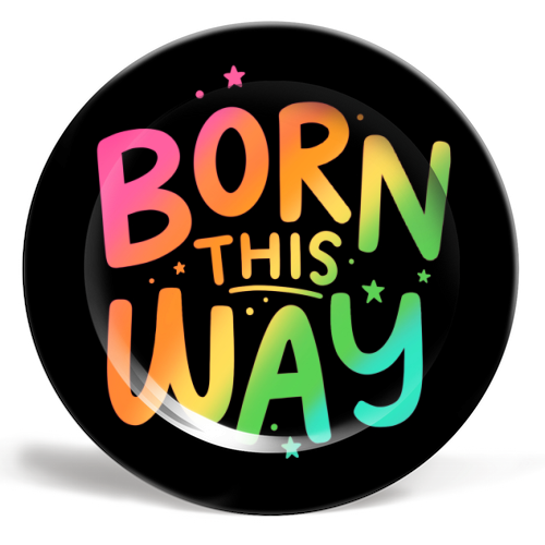Born this way - ceramic dinner plate by Loren Grosvenor