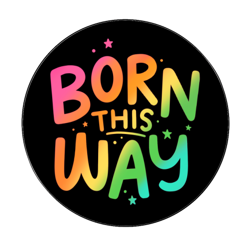 Born this way - Circle Sticker by Loren Grosvenor