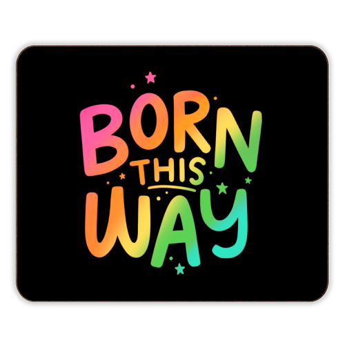 Born this way - designer placemat by Loren Grosvenor