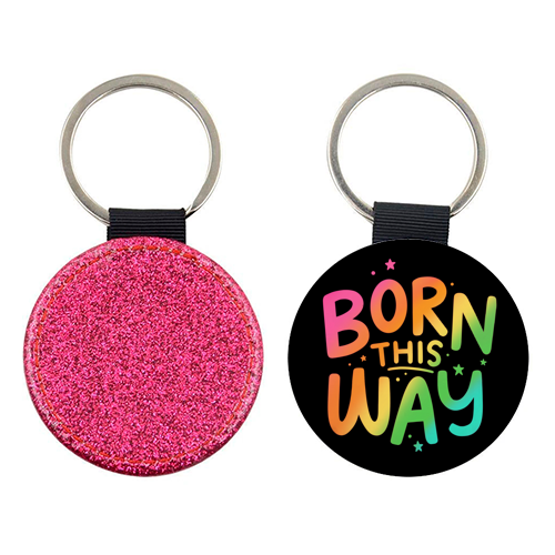 Born this way - keyring by Loren Grosvenor