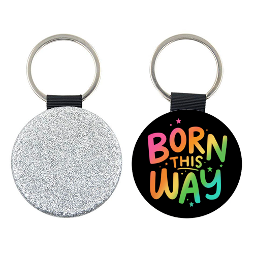 Born this way - keyring by Loren Grosvenor