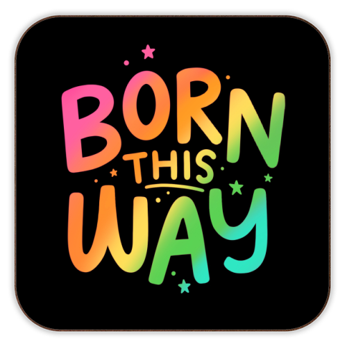 Born this way - personalised beer coaster by Loren Grosvenor