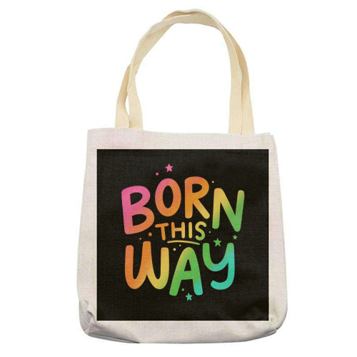Born this way - printed canvas tote bag by Loren Grosvenor