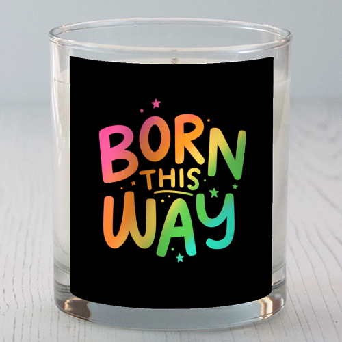 Born this way - scented candle by Loren Grosvenor