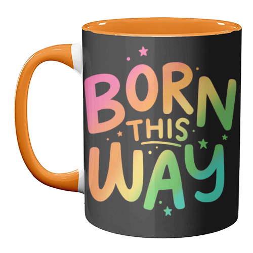 Born this way - unique mug by Loren Grosvenor