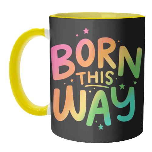 Born this way - unique mug by Loren Grosvenor