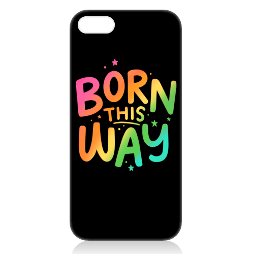 Born this way - unique phone case by Loren Grosvenor
