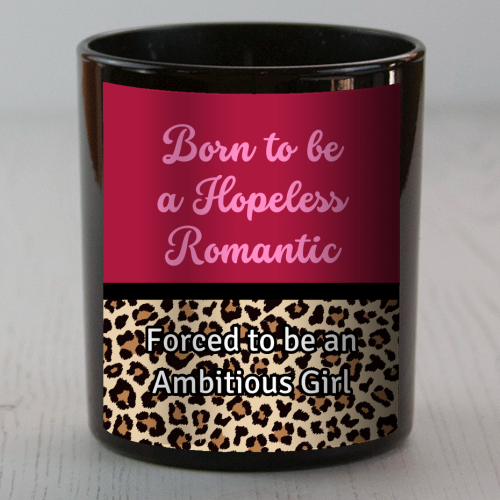 Born To Be a Lover Girl Forced To Be an Ambitious Girl - scented candle by Nida Designs