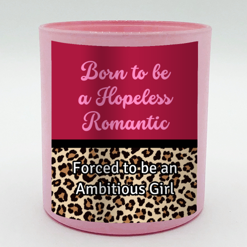 Born To Be a Lover Girl Forced To Be an Ambitious Girl - scented candle by Nida Designs