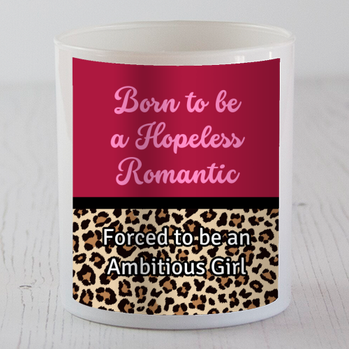 Born To Be a Lover Girl Forced To Be an Ambitious Girl - scented candle by Nida Designs