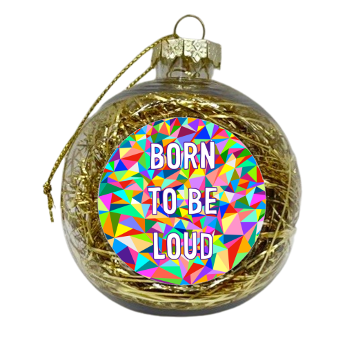 Born To Be Loud (patterned background) - xmas bauble by Adam Regester