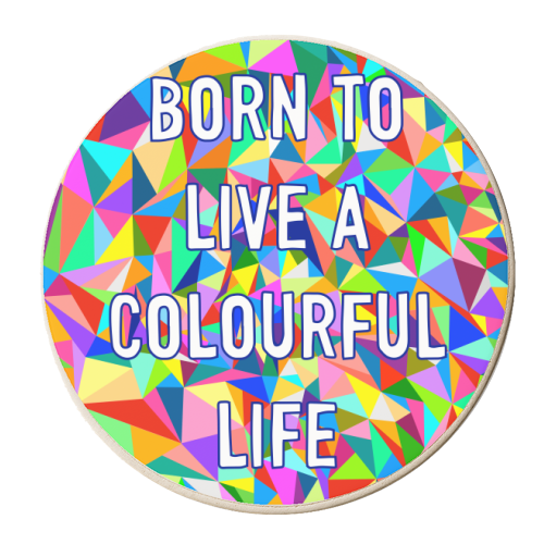 Born To Live A Colourful Life - personalised beer coaster by Adam Regester