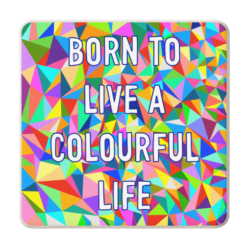 Born To Live A Colourful Life - personalised beer coaster by Adam Regester