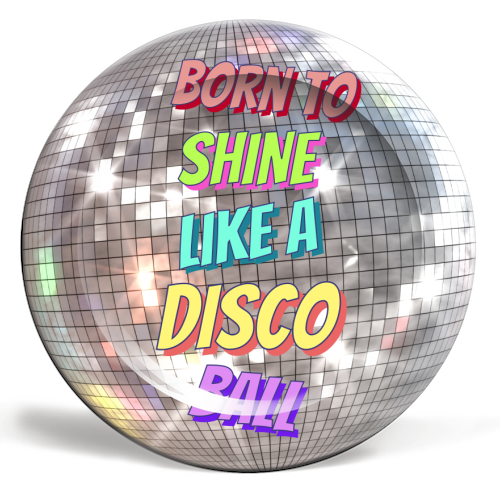 Born To Shine Like a Disco Ball - ceramic dinner plate by Nida Designs
