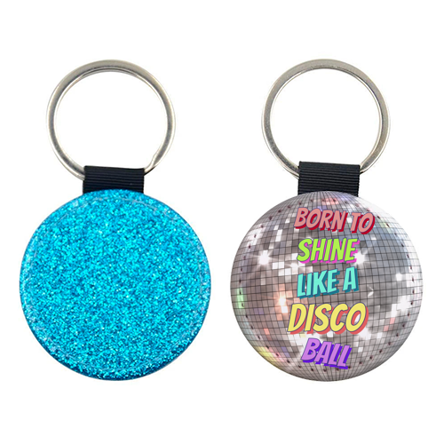 Born To Shine Like a Disco Ball - keyring by Nida Designs