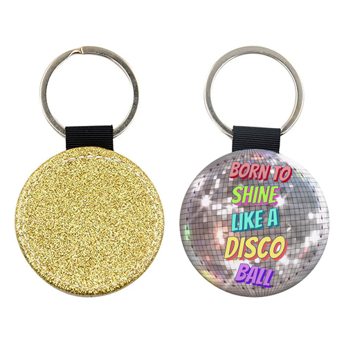 Born To Shine Like a Disco Ball - keyring by Nida Designs