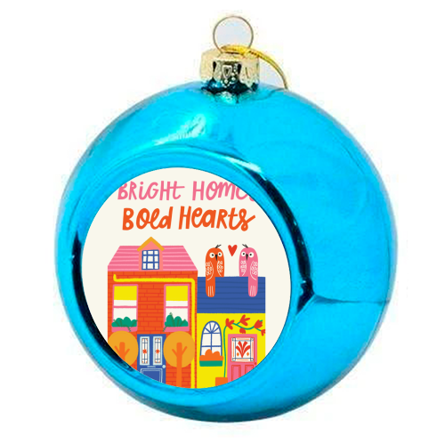 Bright Homes Bold hearts Maximalism Illustration Design - colourful christmas bauble by AbiGoLucky