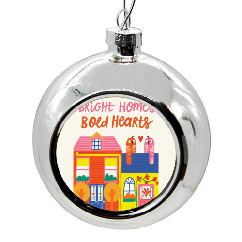 Bright Homes Bold hearts Maximalism Illustration Design - colourful christmas bauble by AbiGoLucky