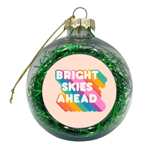 Bright Skies Ahead - rainbow typography - xmas bauble by Ania Wieclaw