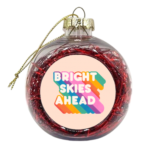 Bright Skies Ahead - rainbow typography - xmas bauble by Ania Wieclaw