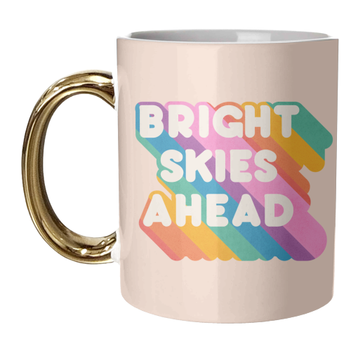Bright Skies Ahead - rainbow typography - unique mug by Ania Wieclaw