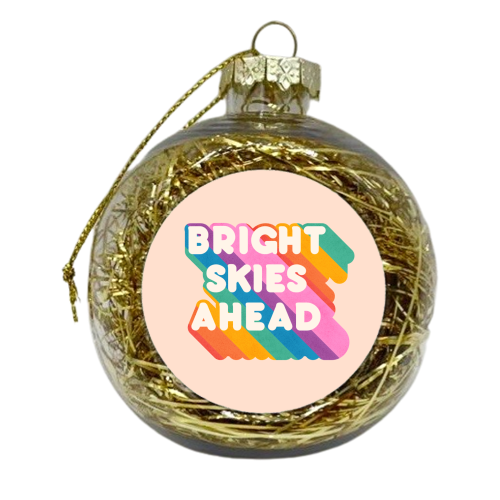Bright Skies Ahead - rainbow typography - xmas bauble by Ania Wieclaw