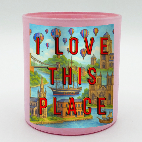 Bristol - I LOVE THIS PLACE - scented candle by Lilly Rose