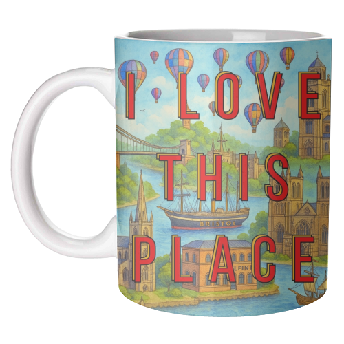 Bristol - I LOVE THIS PLACE - unique mug by Lilly Rose