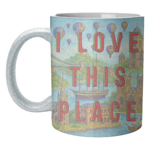 Bristol - I LOVE THIS PLACE - unique mug by Lilly Rose