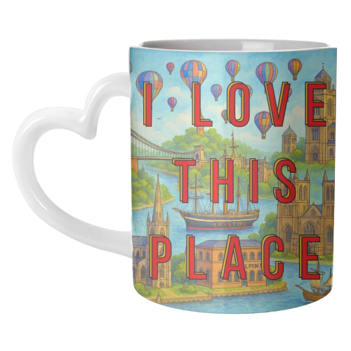 Bristol - I LOVE THIS PLACE - unique mug by Lilly Rose